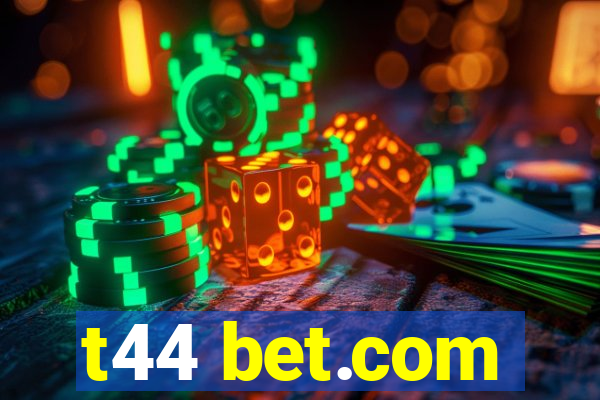 t44 bet.com